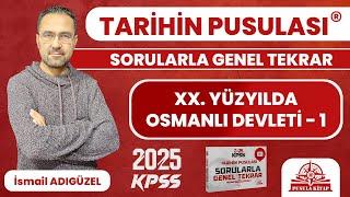 2025 KPSS Tarihin Pusulası - XX. Yüzyılda Osmanlı Devleti - 1 - İsmail ADIGÜZEL