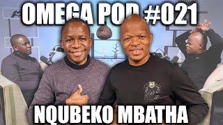 Omega Pod #021 | Nqubeko Mbatha | Joyous Celebration, Ntokozo Mbambo, Ayanda Ntanzi, Mafikizolo