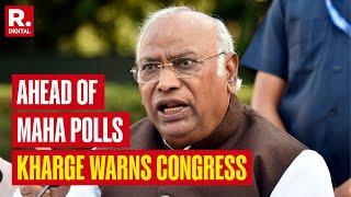 Mallikarjun Kharge Cautions Maharashtra Congress Ahead Of Mega Polls... Watch Video | Republic TV