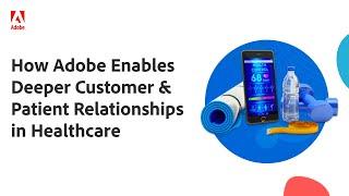 Adobe Helps Healthcare Providers Cure the Patient Experience