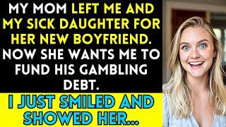 Mom Left Me and My Sick Daughter, Now She Wants Money for Her Boyfriend's Gambling Debt