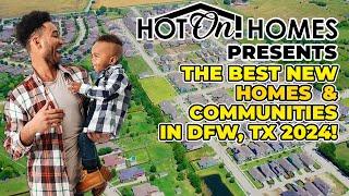 The Best New Homes in Dallas Fort Worth Metroplex, Texas 2024: Presented by Hot On! Homes