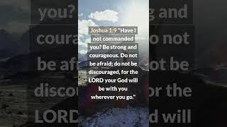 Encouraging Bible Verses - Joshua 1:9 - Be Strong and Courageous?