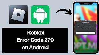 Roblox Error Code 279 Android: Failed to connect to the Game ID 17 Connection attempt failed