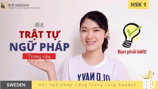 TRẬT TỰ TỪ - NGỮ PHÁP CÂU trong tiếng Trung | Tự học ngữ pháp tiếng Trung
