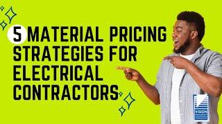 5 Material Pricing Strategies for Electrical Contractors