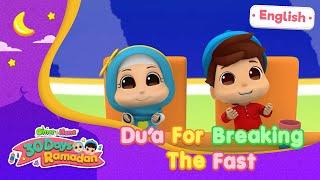 Dua For Breaking The Fast | 30 Days Ramadan | Omar & Hana English