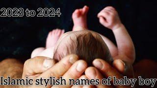 Islamic stylish names of baby boy 2023 to 2024 #babyboynames #muslimboynames2023