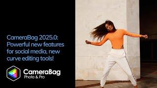 CameraBag 2025.0 — Powerful features for social media campaigns, new hard-core curve editing tools!