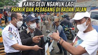 PEDAGANG DAN PARKIR SETENGAH BADAN JALAN | KANG DEDI KEMBALI SEMPROT PEJABAT