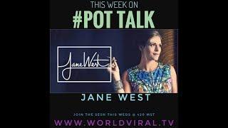 WORLDVIRAL tv 11/29/17 ~ Jane West #PotTalk