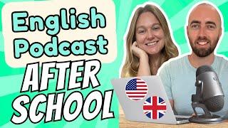 S1 E8: Children Kids After School Intermediate Advanced English Vocabulary Daily Life Podcast