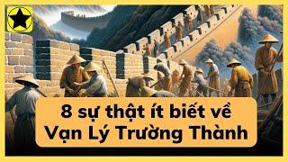 8 sự thật về Vạn Lý Trường Thành có thể bạn chưa biết