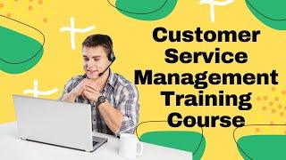 Customer Service Management Training Course