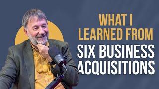 What I Learned From Six Business Acquisitions - Jonathan Jay 2025