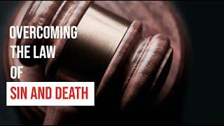 Overcoming the Law of Sin and Death