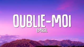 Emkal - Oublie-moi (Paroles / Lyrics)