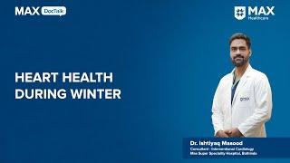 Heart Health During Winter | Dr. Ishitiyaq Masood | Max Hospital, Bathinda