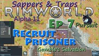 RimWorld A11 Sappers & Traps LP-Gamble's Salvation-Ep07 Recruit Prisoner