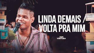 Linda Demais/Volta Pra Mim - Serestada do Dan Ventura (DVD Oficial)