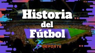 HISTORIA DEL FUTBOL | ¿Cómo se inventó el Futbol? 