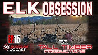 Elk Obsession | Ep.15 W/ Tall Timber Productions