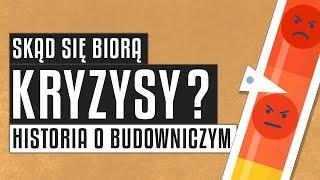 Skąd się biorą kryzysy? | Historia o budowniczym