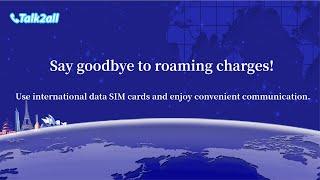 Say goodbye to roaming fees! Use the Talk2all international data card for convenient communication.