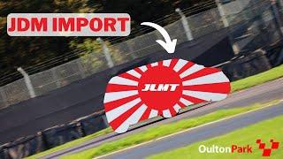 I bought a JDM Import & took it to Oulton Park Circuit!