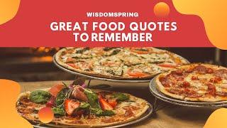 GREAT FOOD QUOTES TO REMEMBER