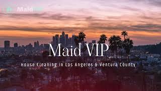 House Cleaning Los Angeles & Ventura County CA - Maid VIP