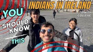 INDIANS IN IRELAND | MASTERS IN IRELAND | INDIAN STUDENT EXPERIENCE | TRINITY COLLEGE IRELAND