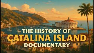 The History of Catalina Island Documentary