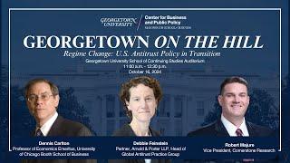 Georgetown on the Hill: Regime Change: U.S. Antitrust Policy in Transition