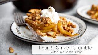 Cinnamon & Ginger Pear Crumble Recipe (Gluten Free, Vegan Option)