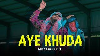 AYE KHUDA - MR ZAYN SOHEL | RAP SONG | (COMING SOON)