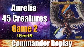 Commander Replay: Aurelia 45 creatures Game 2