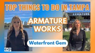 TAMPA Waterfront Gem - Armature Works - TOP THINGS TO DO IN TAMPA