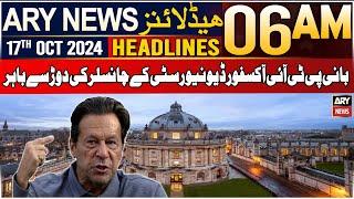 ARY News 6 AM Headlines | 17th Oct 24 | Prime Time Headlines