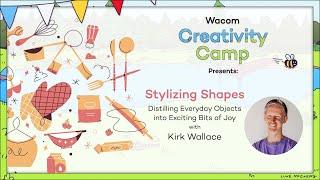 Distilling Everyday Objects Into Exciting Bits of Joy with Kirk Wallace - Wacom Creativity Camp 2024