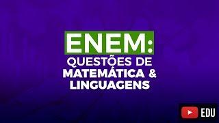 Questões do ENEM 2015 resolvidas: Linguagens & Matemática