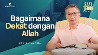 Saat Teduh Bersama - BAGAIMANA DEKAT DENGAN ALLAH | 5 Februari 2025 (Official Philip Mantofa)