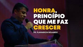 PR. FLAMARION ROLANDO // HONRA, PRINCÍPIO QUE ME FAZ CRESCER