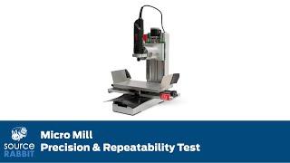 Micro Mill - Precision and Repeatability Test