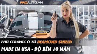 Phủ ceramic ô tô DIAMOND SHIELD (USA) độ bền 10 năm | Proauto.vn