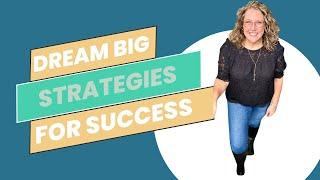 Dreaming Big Webinar, Setting goals with strategies behind them for success