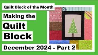 Quilt Block of the Month – December 2024 – Block 12 Part 2