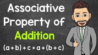 Associative Property of Addition | Math with Mr. J