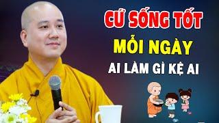 Phật Dạy Bỏ Ác Làm Lành Để An Vui Giải Thoát'' Ai Làm Mặc Gì Kệ Ai - Pháp Thoại Thầy Thích Pháp Hòa