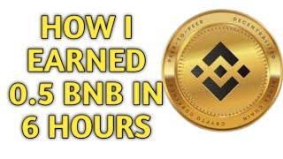  HOW I EARNED ALMOST 0.5 BNB IN 6HRS | MAKE MONEY ONLINE